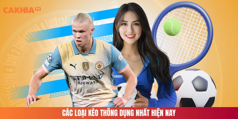 Các loại kèo thông dụng nhất hiện nay