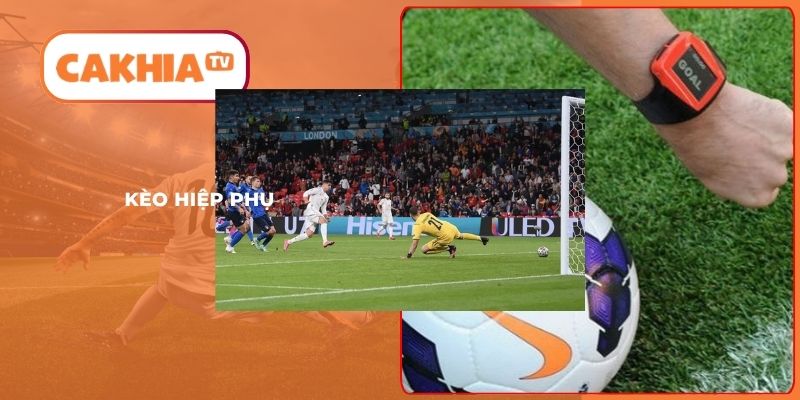 Kèo Hiệp Phụ – Hiểu Rõ Cách Chơi Để Nắm Lấy Cơ Hội Cá Cược