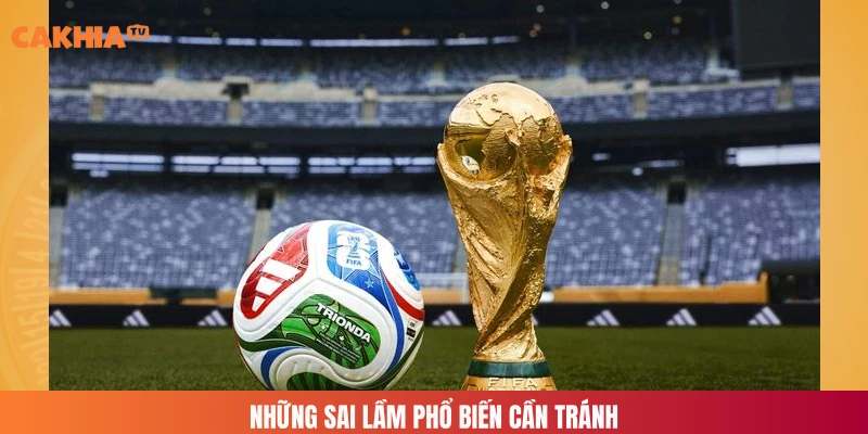 Những sai lầm phổ biến cần tránh